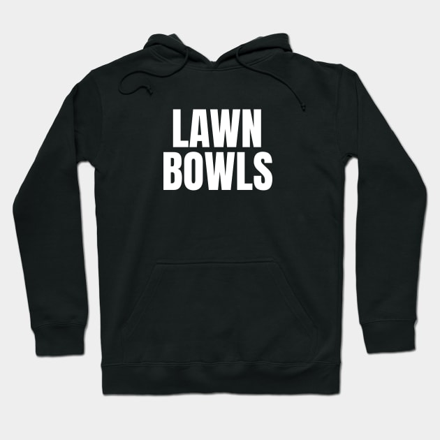 Lawn Bowls - Simple Bold Text Hoodie by SpHu24
